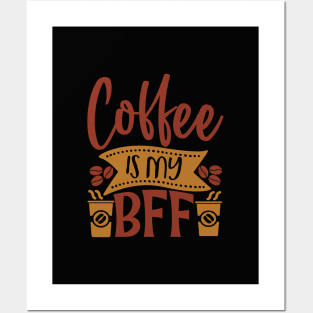 Coffee Is My BFF Posters and Art